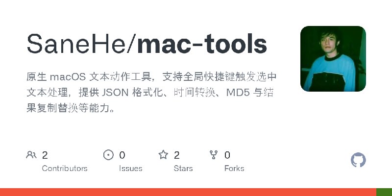 GitHub - SaneHe/mac-tools: 原生 macOS 文本动作工具，支持全局快捷键触发选中文本处理，提供 JSON 格式化、时间转换、MD5 与结果复制替换等能力。