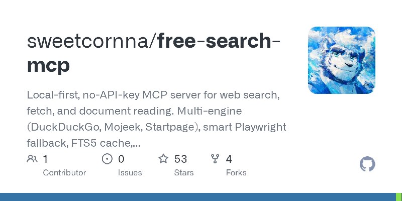 GitHub - sweetcornna/free-search-mcp: Local-first, no-API-key MCP server for web search, fetch, and document reading. Multi-engine…