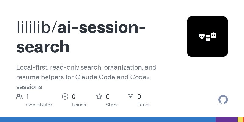 GitHub - lililib/ai-session-search: Local-first, read-only search, organization, and resume helpers for Claude Code and Codex sessions