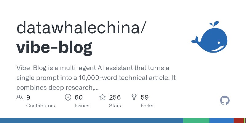 GitHub - datawhalechina/vibe-blog: Vibe-Blog is a multi-agent AI assistant that turns a single prompt into a 10,000-word technical…