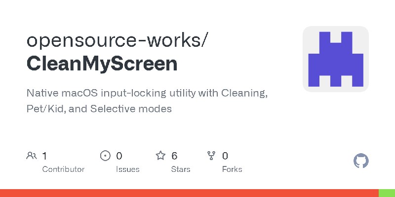 GitHub - opensource-works/CleanMyScreen: Native macOS input-locking utility with Cleaning, Pet/Kid, and Selective modes