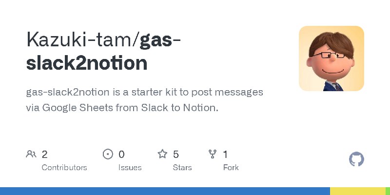 GitHub - Kazuki-tam/gas-slack2notion: gas-slack2notion is a starter kit to post messages via Google Sheets from Slack to Notion.