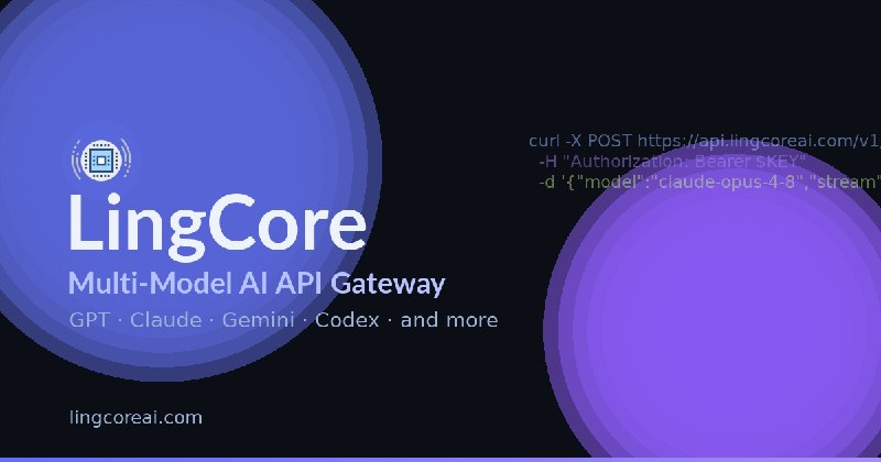 LingCore - Multi-Model AI API Gateway for GPT/Claude/Gemini/Grok/Codex APIs