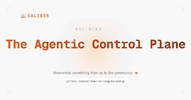Caliber — The Agentic Control Plane
