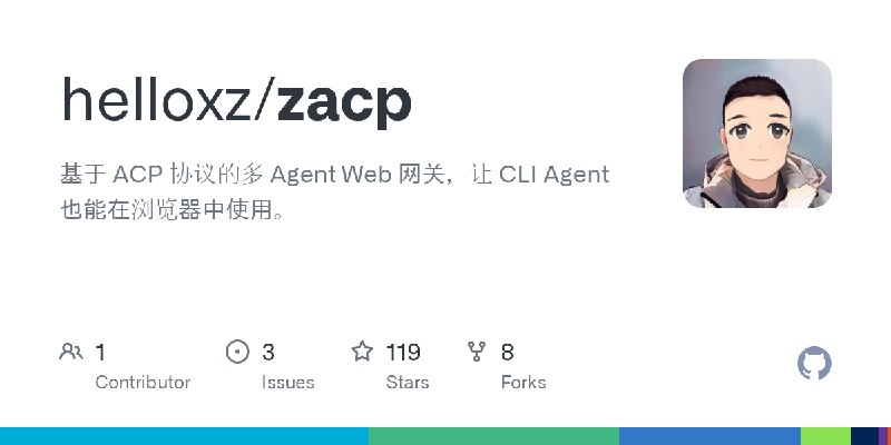 GitHub - helloxz/zacp: 基于 ACP 协议的多 Agent Web 网关，让 CLI Agent 也能在浏览器中使用。