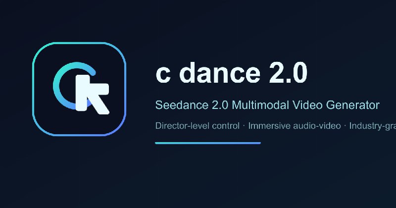 🎬 C Dance ai｜Seedance 2.0 多模态视频生成器
