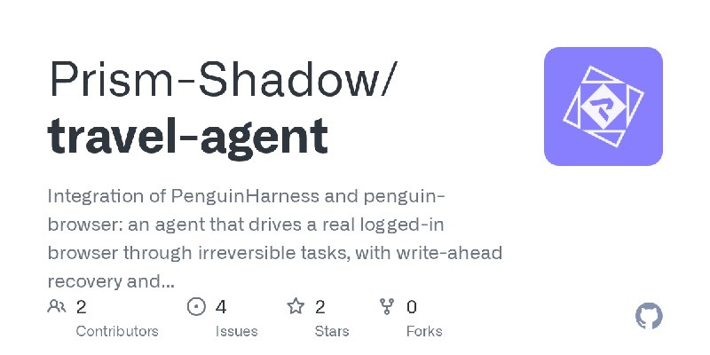 GitHub - Prism-Shadow/travel-agent: Integration of PenguinHarness and penguin-browser: an agent that drives a real logged-in browser…