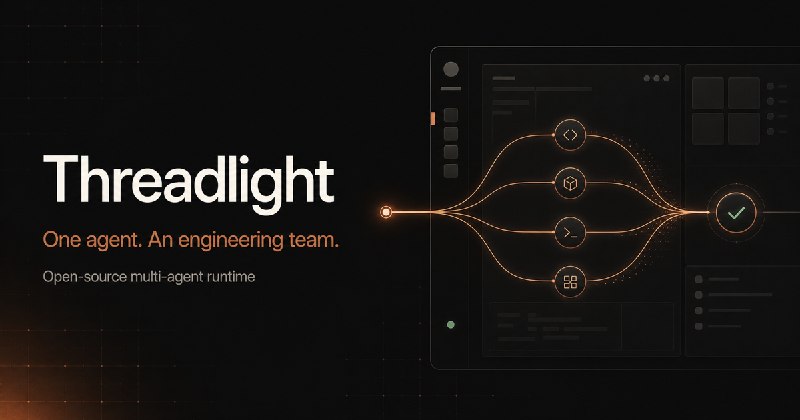 Threadlight — 让一个 Agent，真正变成一支工程团队