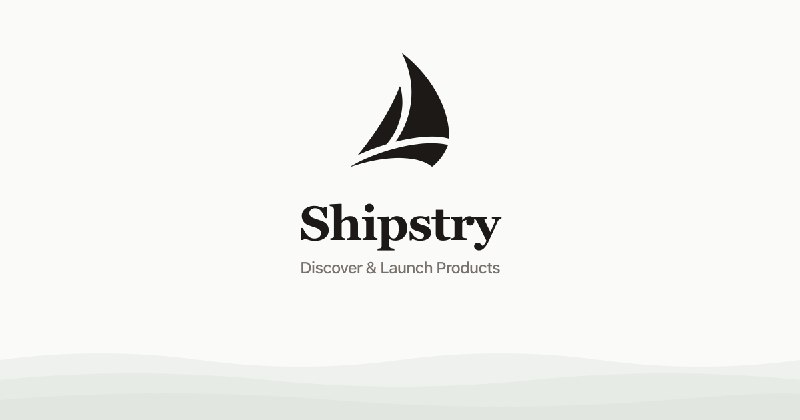 Shipstry — Launch Your Product. Get Discovered by Early Adopters.