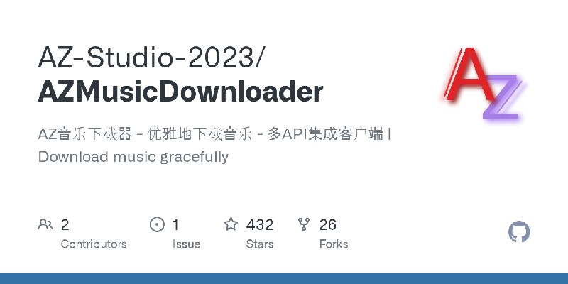 GitHub - AZ-Studio-2023/AZMusicDownloader: AZ音乐下载器 - 优雅地下载音乐 - 多API集成客户端 | Download music gracefully