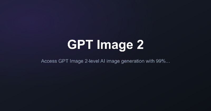 GPT Image 2 — 99%+ 文字渲染，现在即可访问